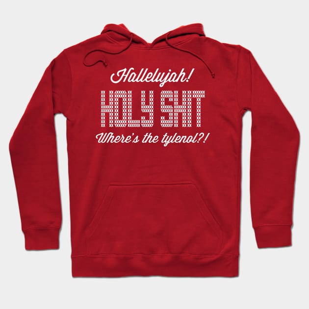 Hallelujah! Holy Shit! Where's the tylenol?!?! Hoodie by thundervixen